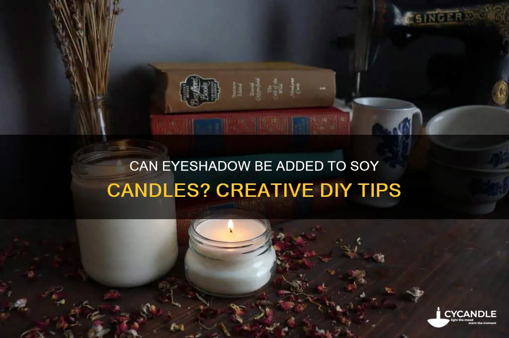 can i put eyeshadow in soy candle
