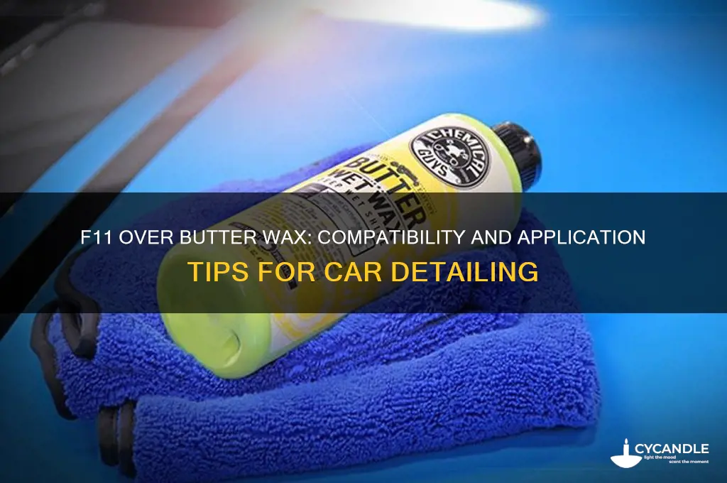 can i put f11 over butter wax