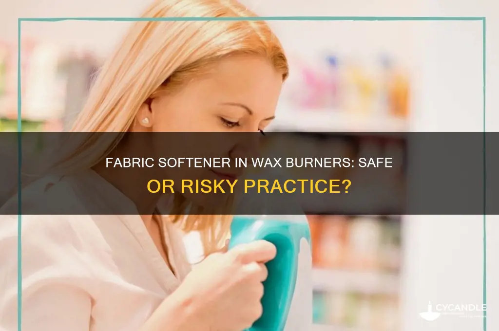 can i put fabric softener in my wax burner