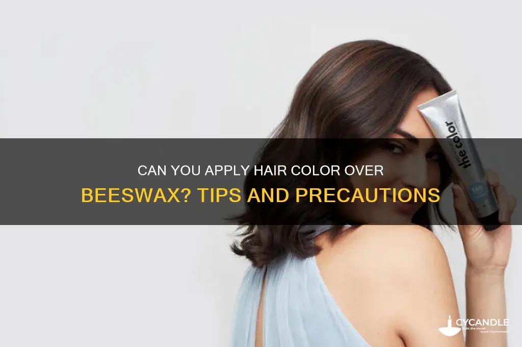 can i put hair color over beeswax