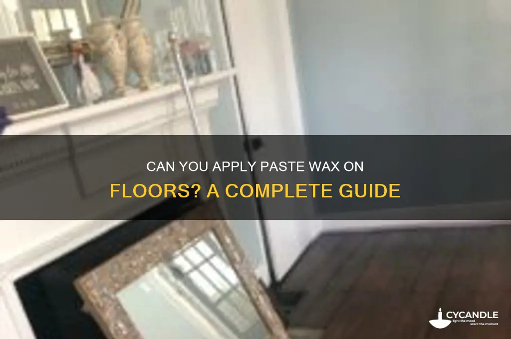 can i put paste wax on a floor