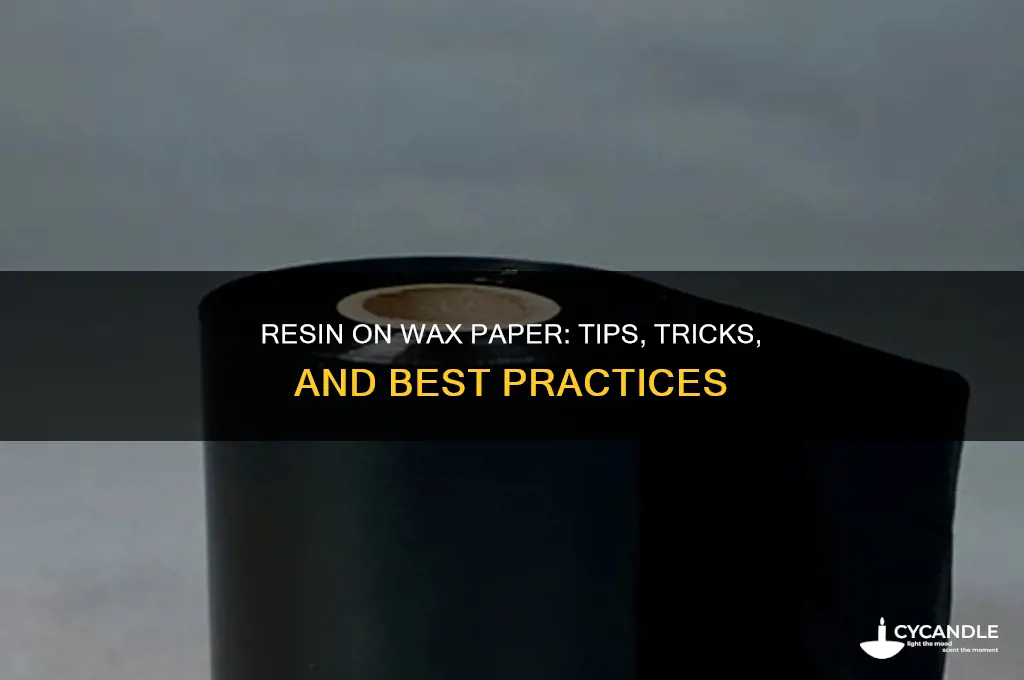 can i put resin on wax paper