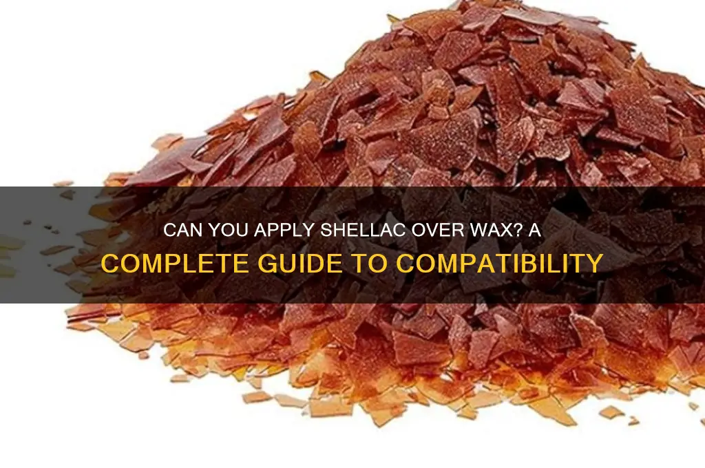 can i put shellac over wax