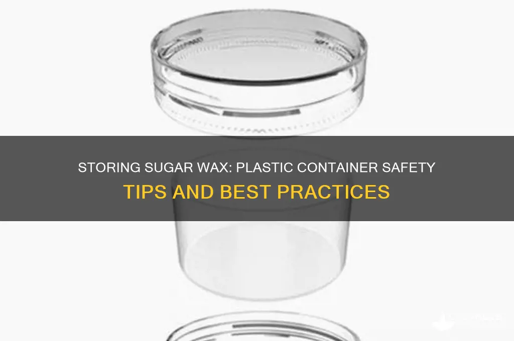 can i put sugar wax in a plastic container