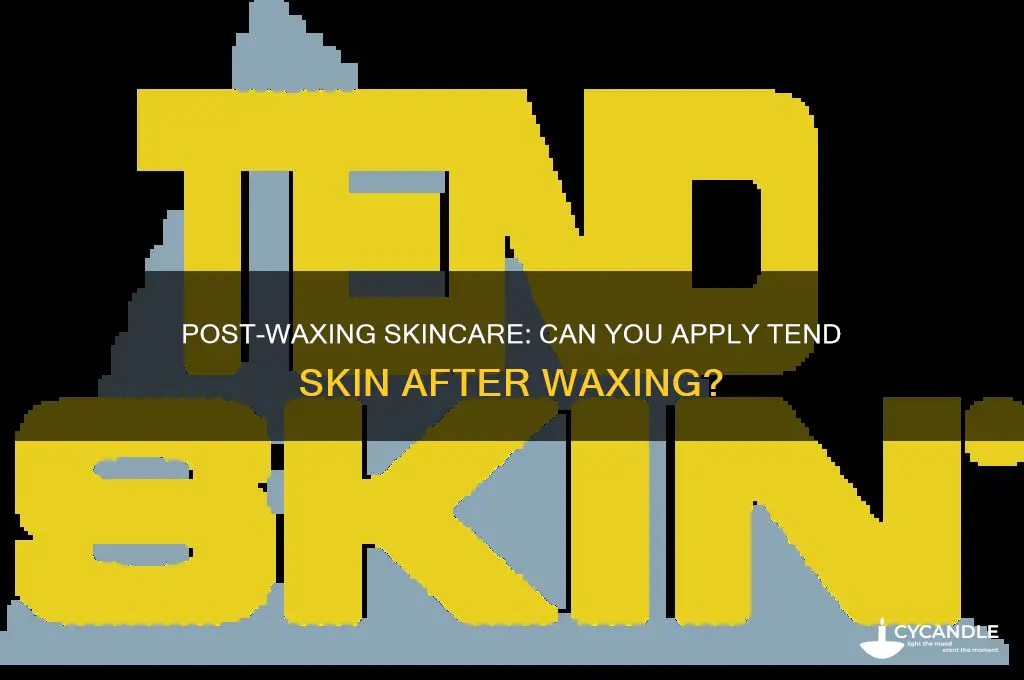 can i put tend skin on after waxing