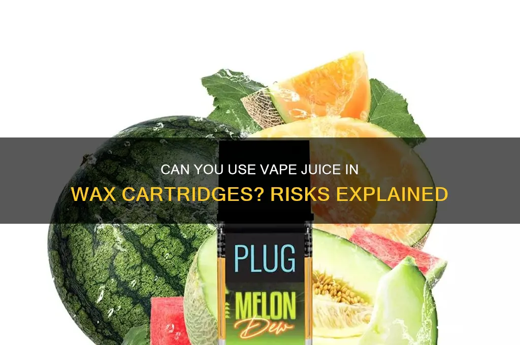 can i put vape juice in wax cartridges