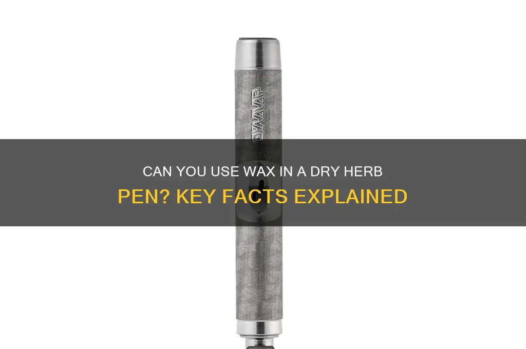 can i put wax in a dry herb pen