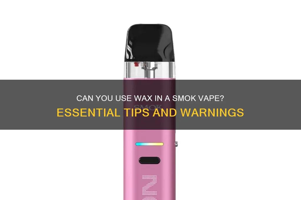 can i put wax in my smok vape
