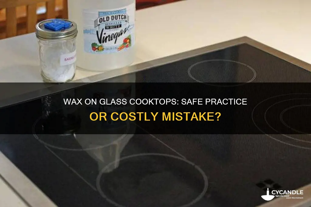 can i put wax on my glass cooktop