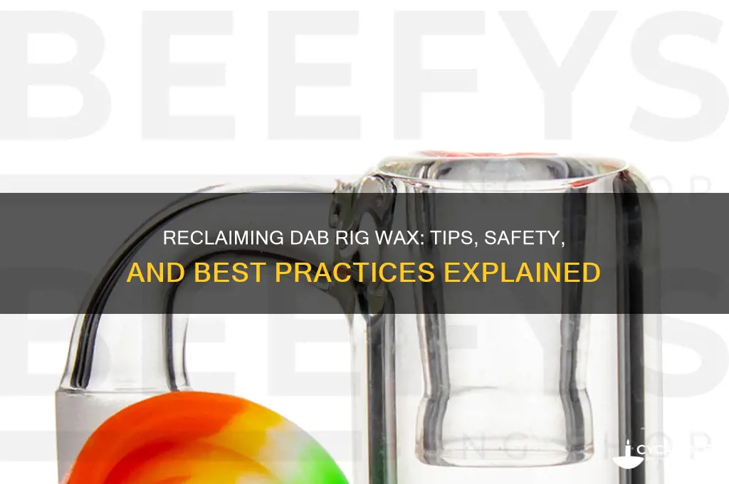 can i reclaim the wax in my dab rig