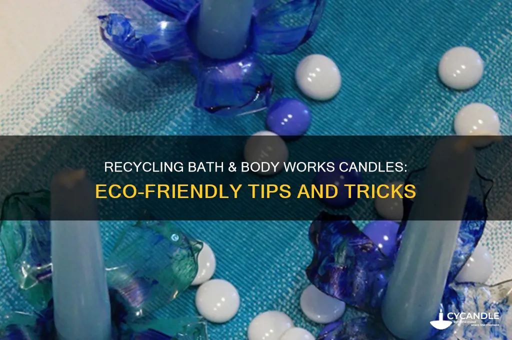 can i recycle bath and body works candles