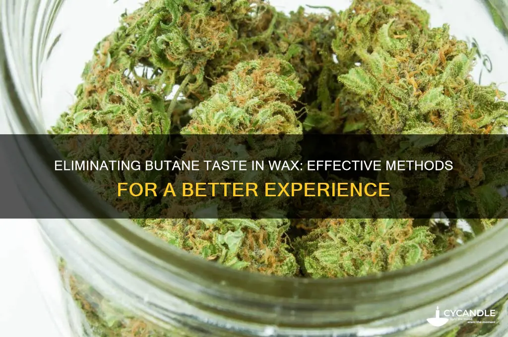 can i remove the butane taste in wax