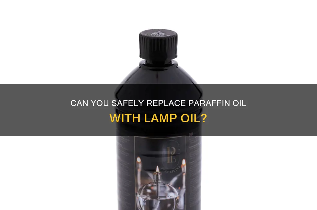 can i replace paraffin oil with lamp oil