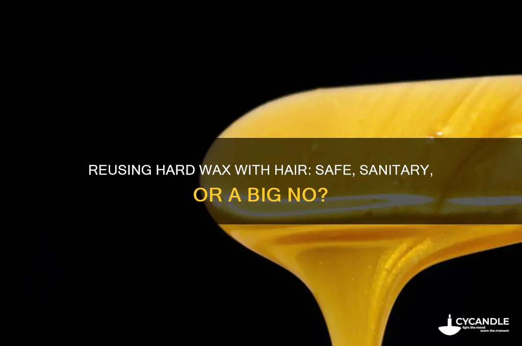 can i reuse hard wax with hair in it