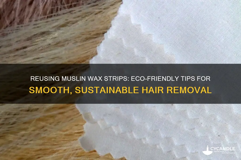 can i reuse muslin wax strips