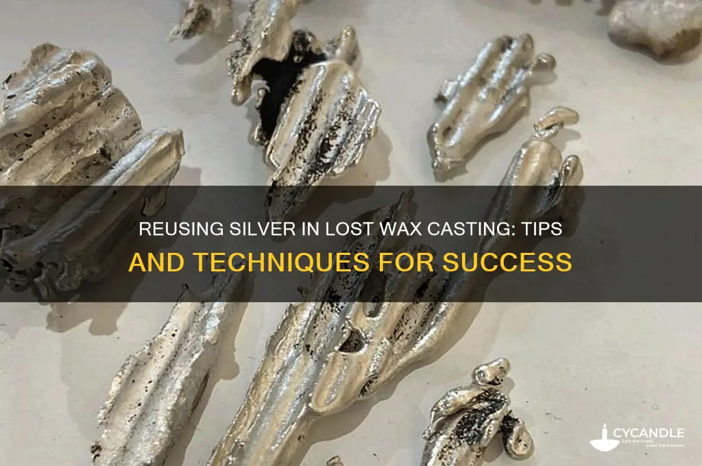 can i reuse silver in lost wax casting process