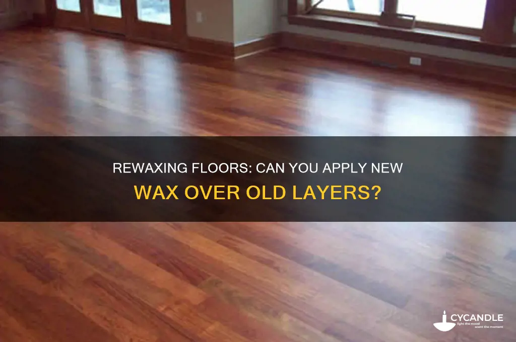 can i rewax my floor without removing old wax