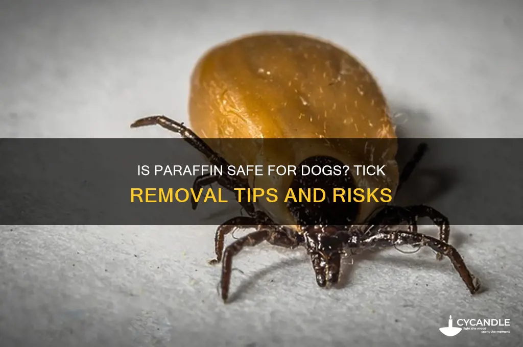 can i rub paraffin on my dog to kill ticks