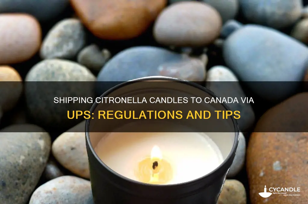 can i ship citronella candles to canada via ups
