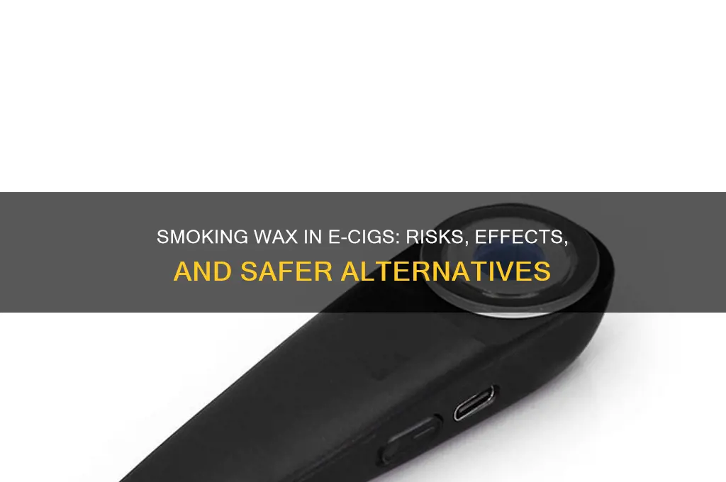 can i smoke wax in an e-cig to get high