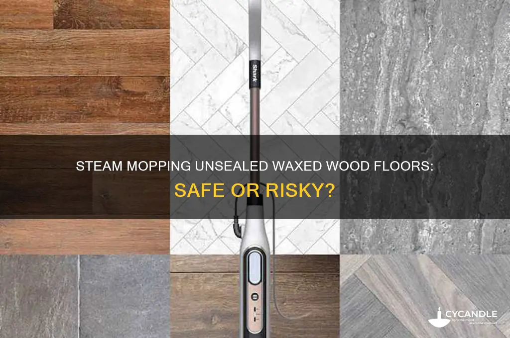 can i steam mop unsealed waxed wood floor
