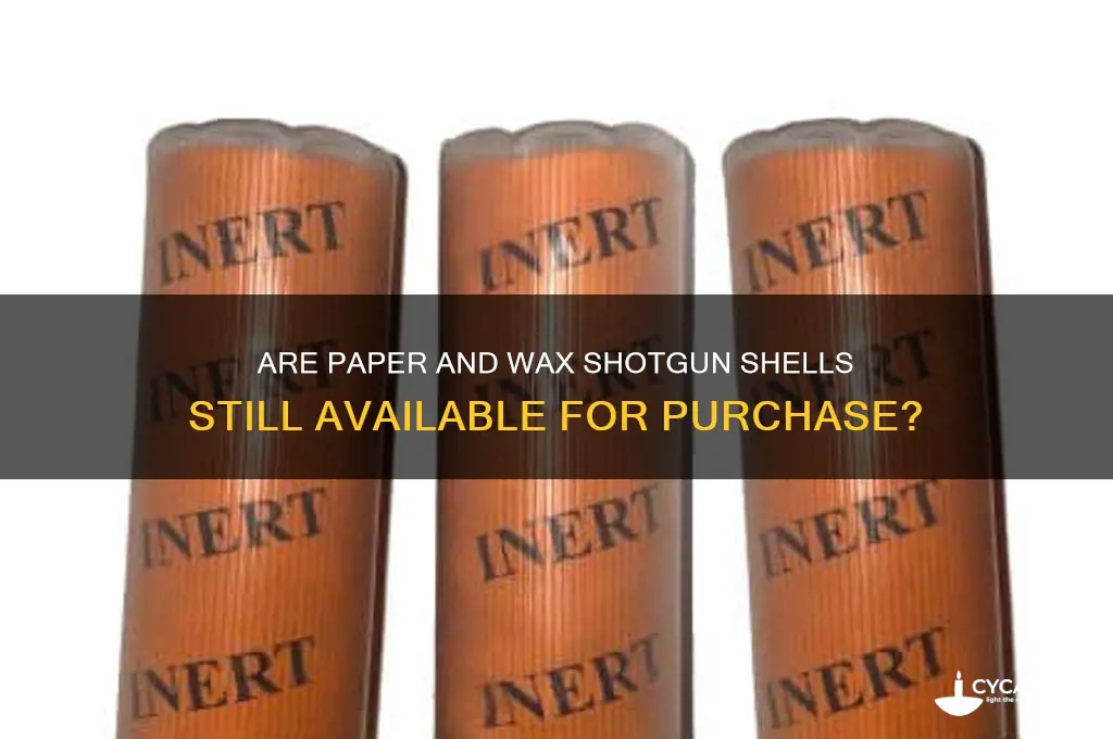 can i still get the paper an wax shotgun shells