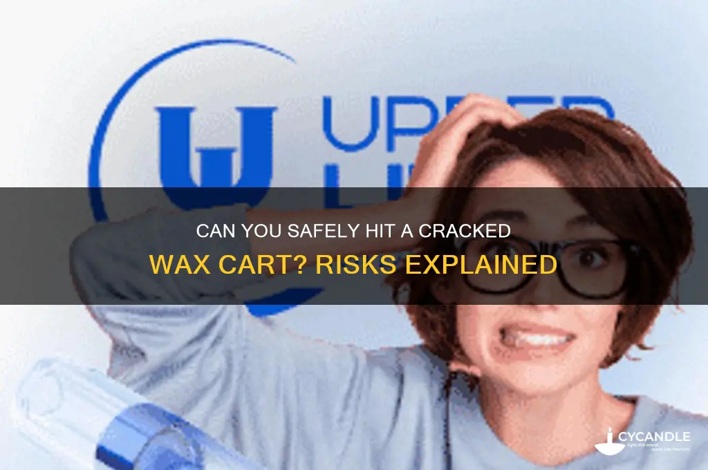 can i still hit a cracked wax cart