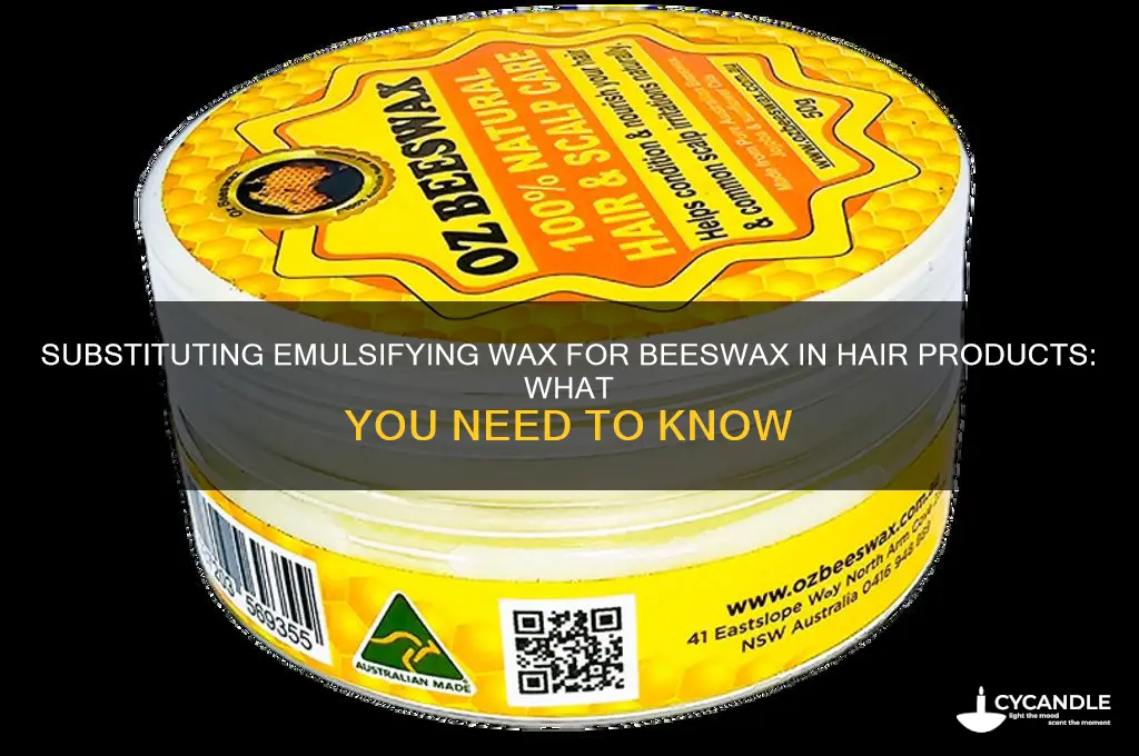 can i substitute emulsifying wax for beeswax in hair product