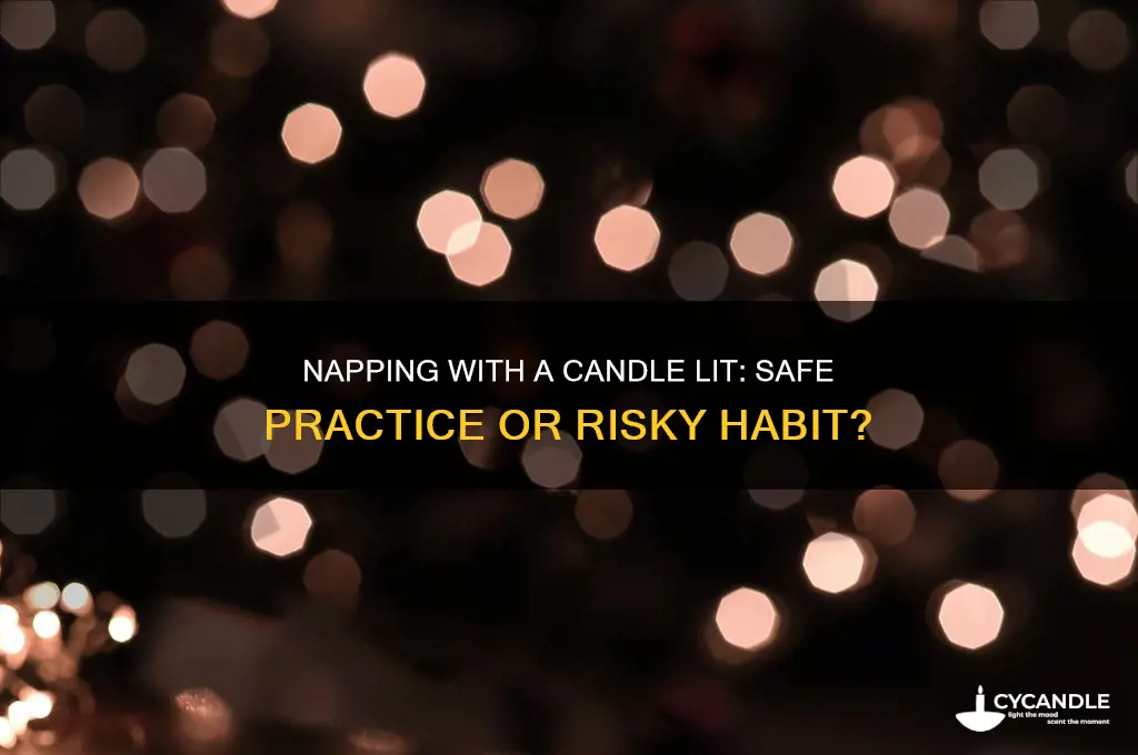 can i take a nap with a candle on