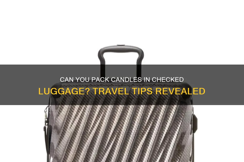 can i take candles in checked luggage