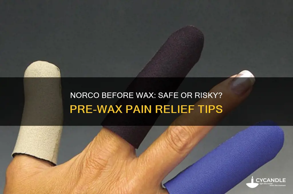 can i take norco before wax