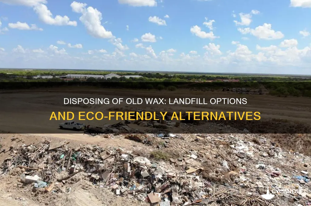 can i take old wax to a landfill