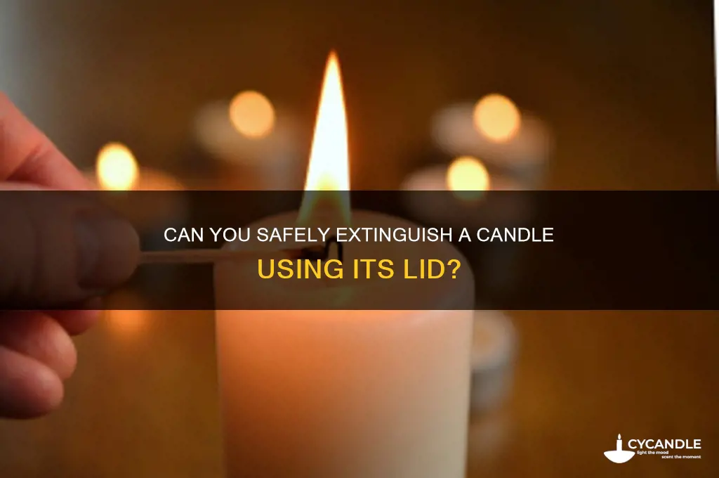 can i turn off a candle with the lid
