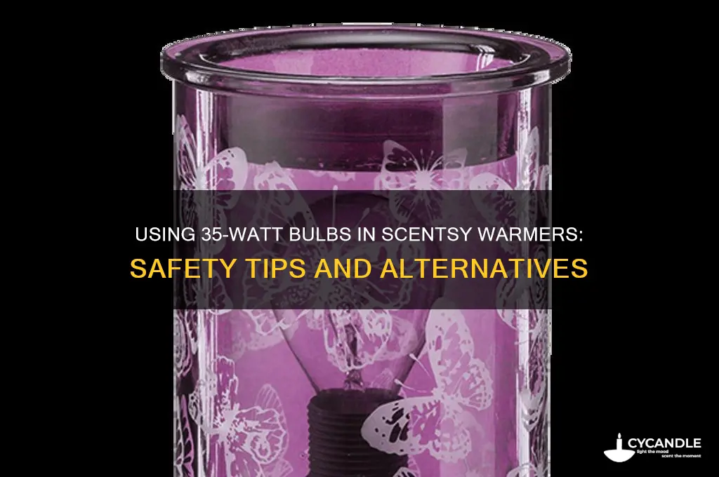 can i use 35 watt in scentsy warmer candles etc