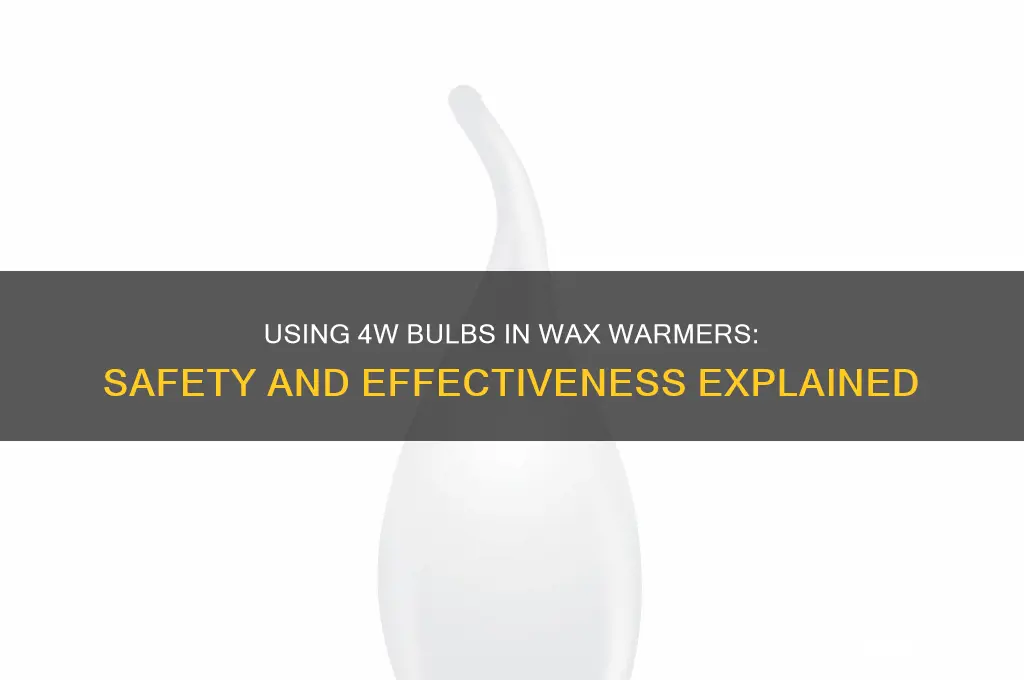 can i use 4w bulb in wax warmer