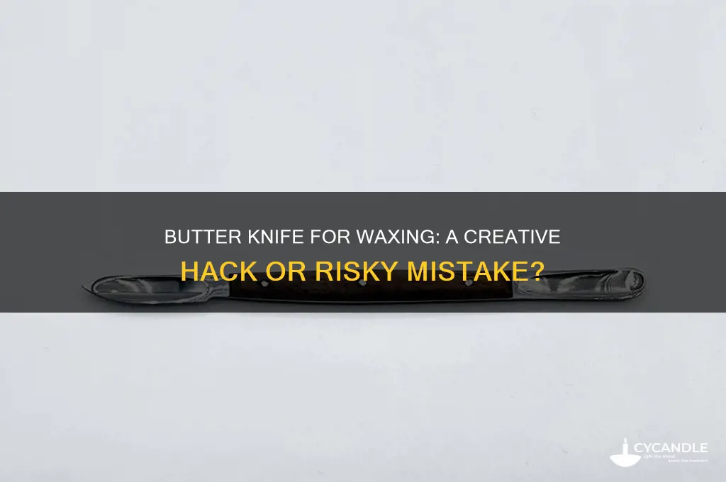 can i use a butter knife to apply wax