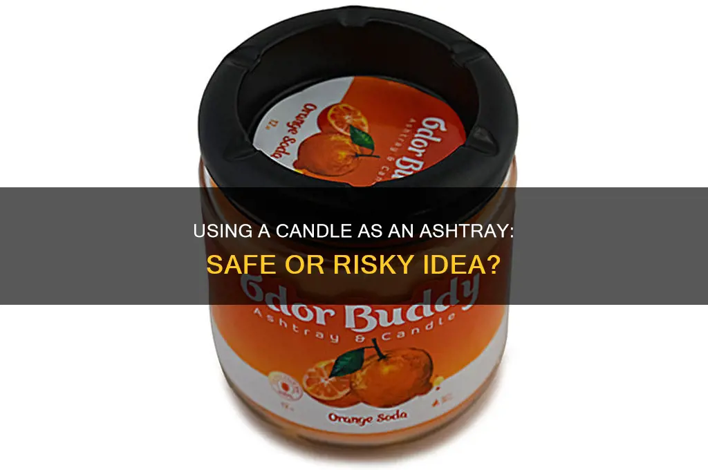 can i use a candle as an ash tray
