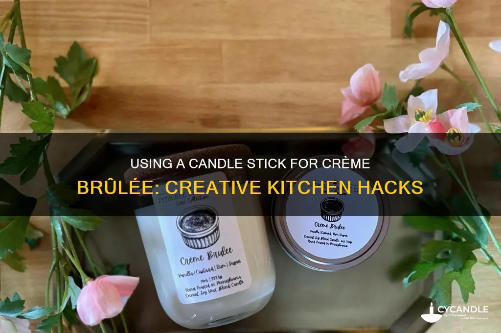 can i use a candle stick for creme brule