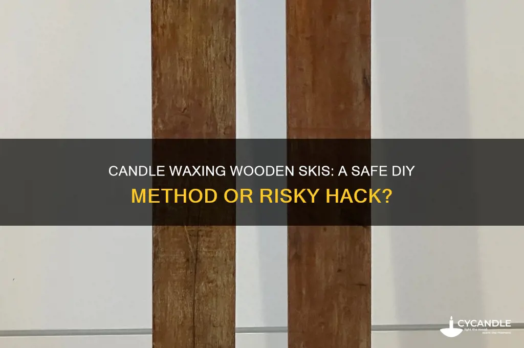 can i use a candle to wax wooden skis