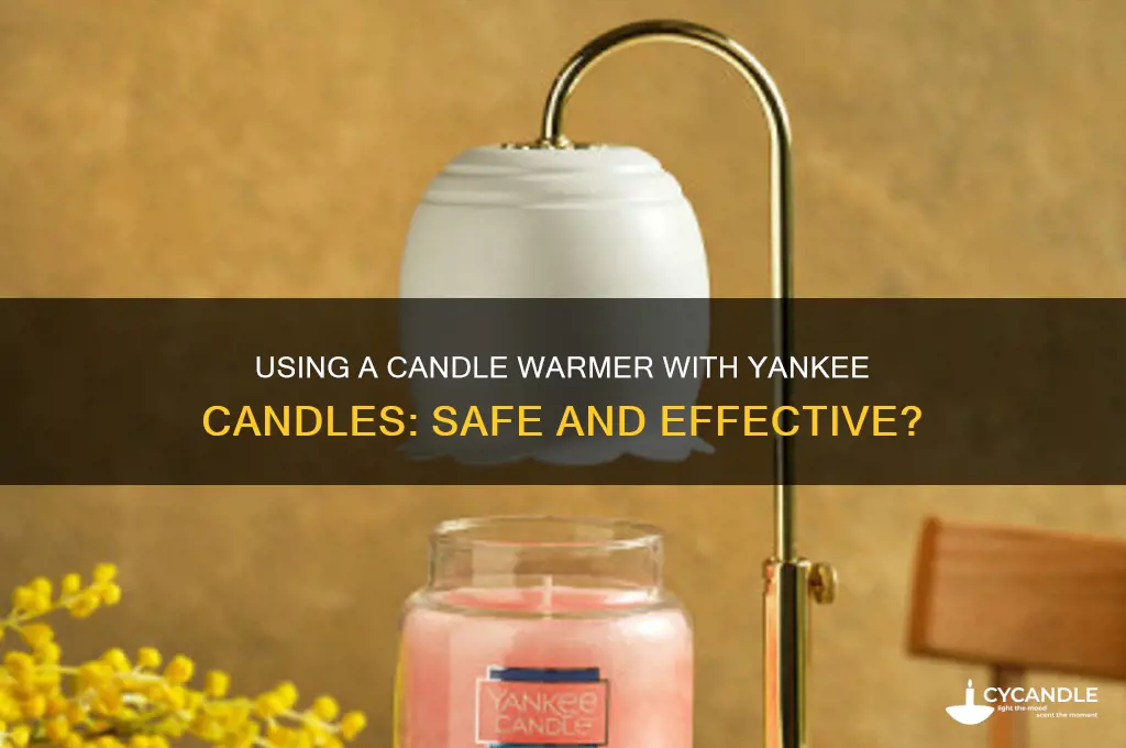 can i use a candle warmer with a yankee candle