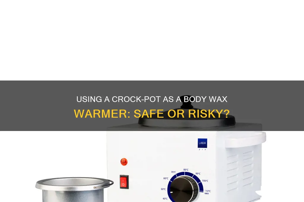 can i use a crock-pot as a body wax warmer