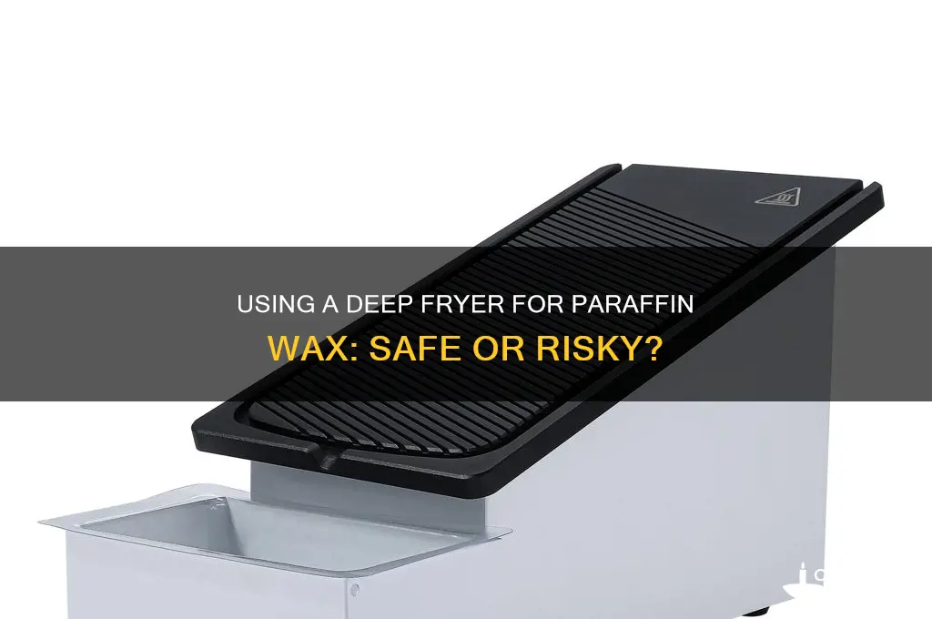 can i use a deep fryer for parafin wax