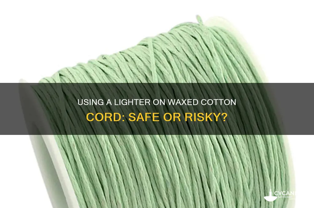 can i use a lighter for waxed cottton cord