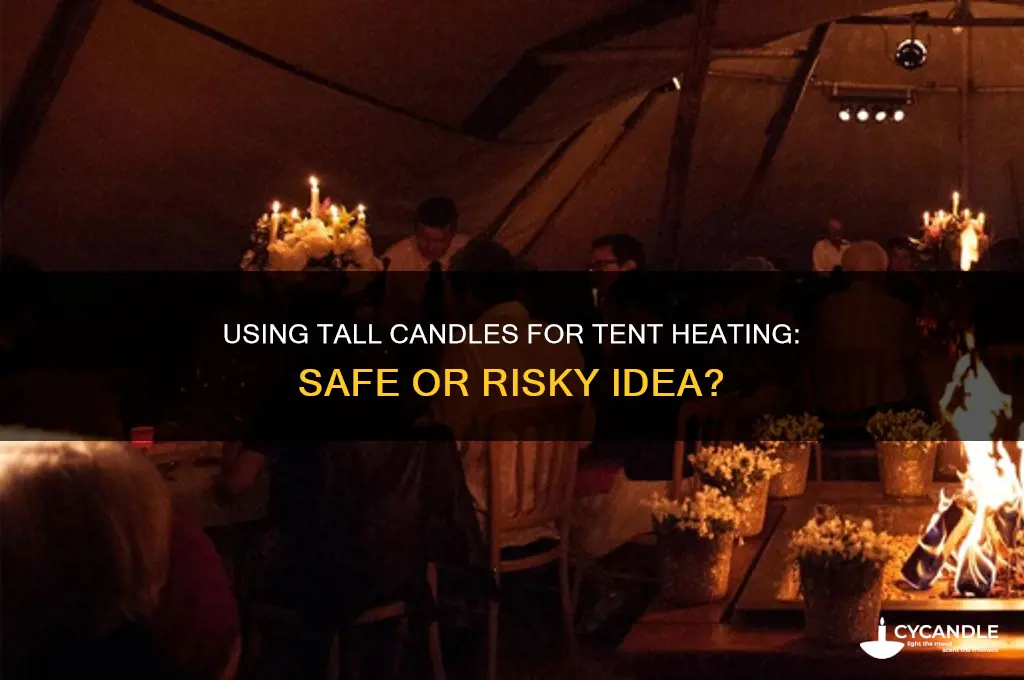 can i use a tall candle to heat my tent