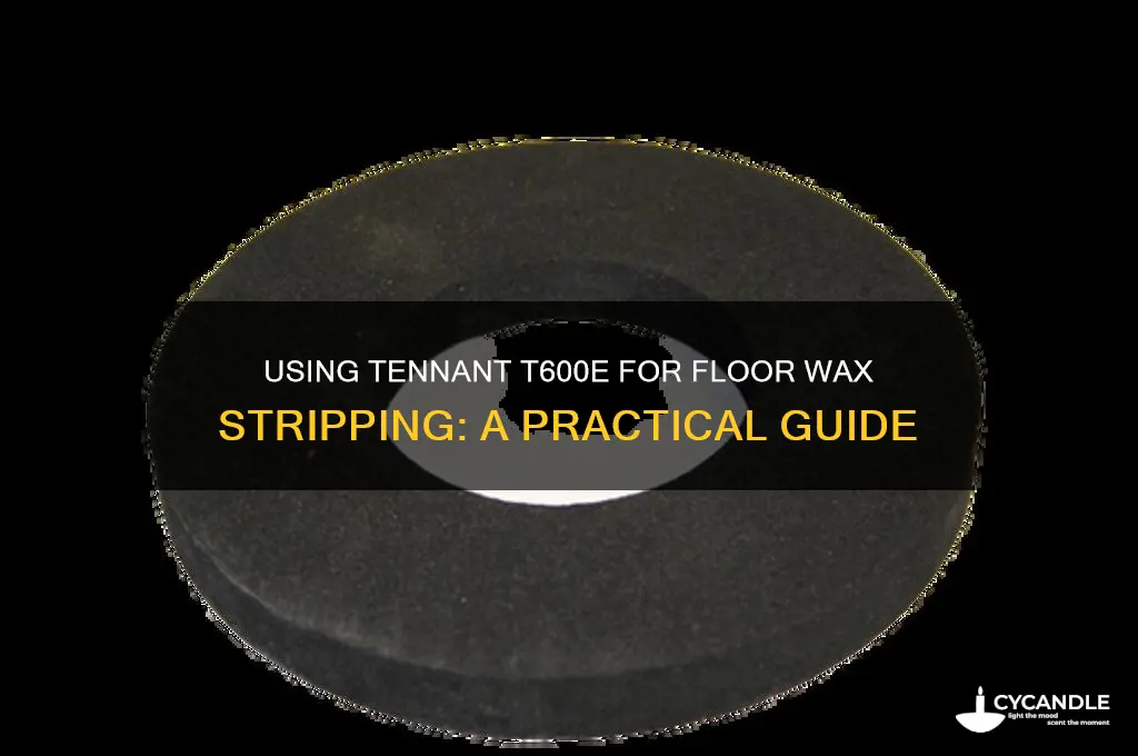 can i use a tennant t600e to strip floor wax