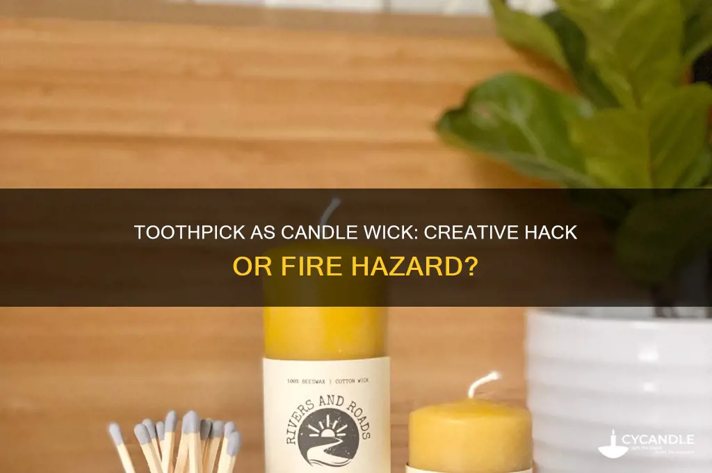 can i use a toothpick as a candle wick