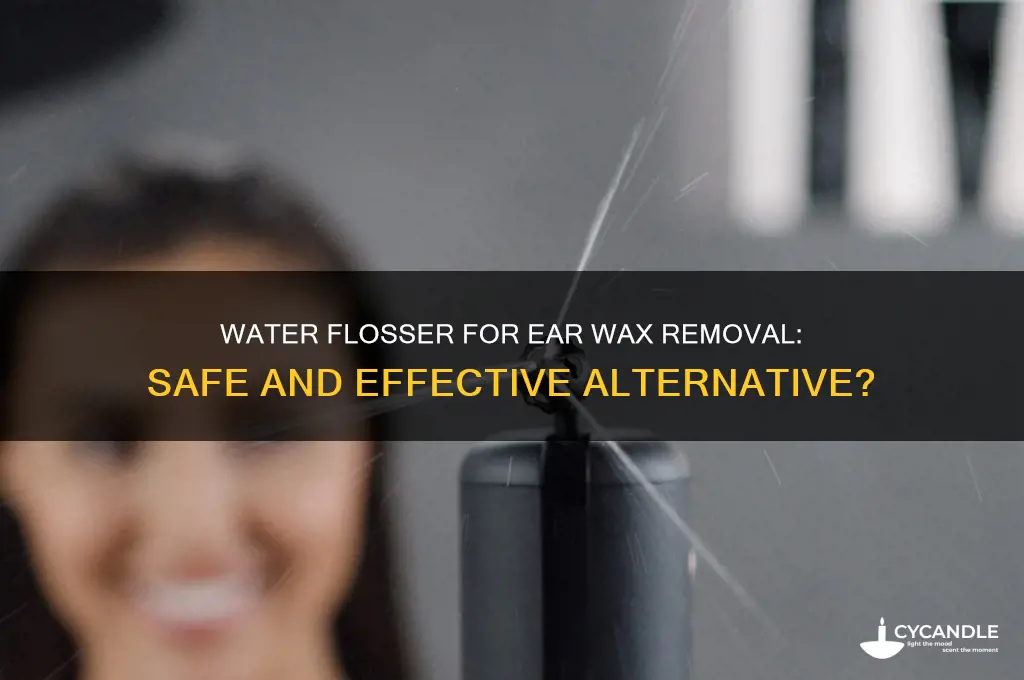 can i use a water flosser to remove ear wax