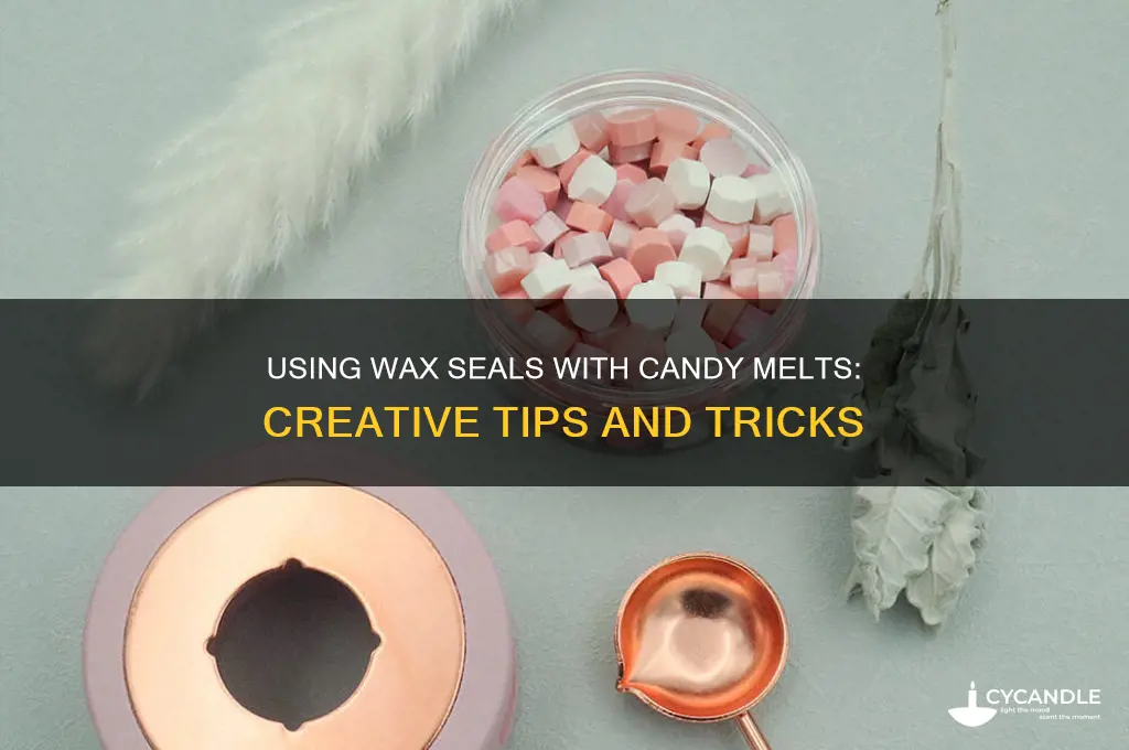 can i use a wax seal with candy melts