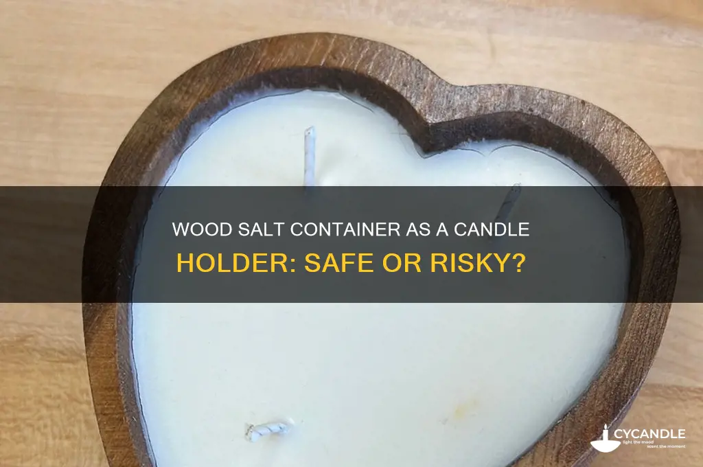 can i use a wood salt container for a candle