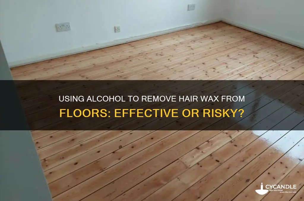 can i use alcohol to remove hair wax from floor